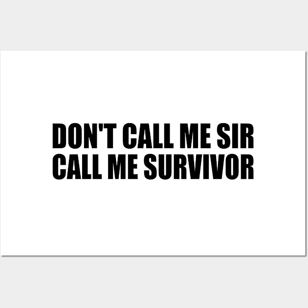 Don't call me sir Call me survivor Wall Art by Geometric Designs